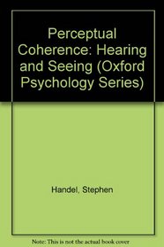 Perceptual Coherence: Hearing and Seeing (Oxford Psychology)