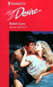 Rebel Love (Silhouette Desire, No 965)
