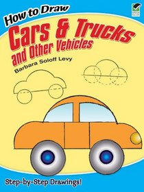 How to Draw Cars and Trucks and Other Vehicles (Dover How to Draw)