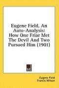 Eugene Field, An Auto-Analysis: How One Friar Met The Devil And Two Pursued Him (1901)