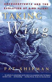 Taking Wing: Archaeopteryx and the Evolution of Bird Flight