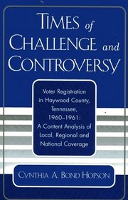 Times of Challenge and Controversy: Voter Registration in Haywood County, Tennessee, 1960-1961