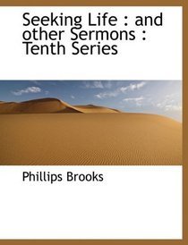 Seeking Life: and other Sermons : Tenth Series