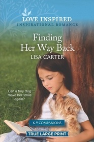 Finding Her Way Back (K-9 Companions, Bk 2) (Love Inspired, No 1405) (True Large Print)