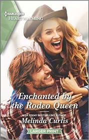 Enchanted by the Rodeo Queen (Mountain Monroes, Bk 5) (Harlequin Heartwarming, No 323) (Larger Print)