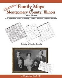 Family Maps of Montgomery County, Illinois, Deluxe Edition