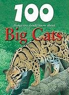 100 Things You Should Know About Big Cats