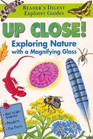 Up Close! Exploring Nature with a Magnifying Glass (Reader's Digest Explorer Guides)