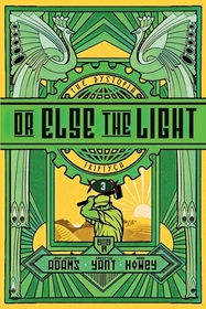 Or Else the Light (Dystopia Triptych, Bk 3)
