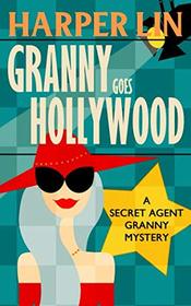Granny Goes Hollywood (Secret Agent Granny, Bk 5)