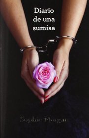 Diario De Una Sumisa / The Diary Of A Submissive (Spanish Edition)