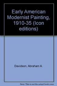 Early American modernist painting, 1910-1935 (Icon editions)
