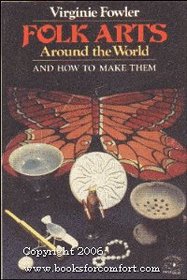 Folk Arts Around the World: And How to Make Them (Treehouse Paperbacks)