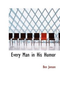 Every Man in His Humor (Large Print Edition)