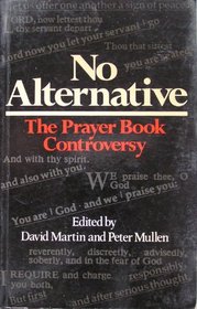 No Alternative: The Prayer Book Controversy
