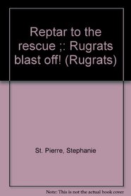 Reptar to the rescue ;: Rugrats blast off!
