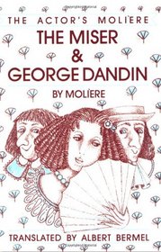 The Miser and George Dandin (The Actor's Moliere, Bk  1)