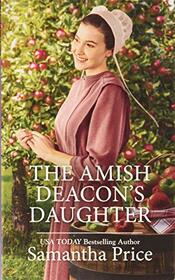 The Amish Deacon's Daughter (Amish Maids, Bk 3)