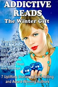 Addictive Reads: The Winter Gift Collection: 7 Uplifting Stories by Best-Selling and Award-Winning Authors