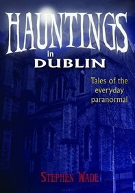 Hauntings in Dublin