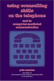 Using Counselling Skills on the Telephone and in Computer-mediated Communication