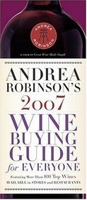 Andrea Robinson's 2007 Wine Buying Guide for Everyone (Andrea Immer Robinson's Wine Buying Guide for Everyone)