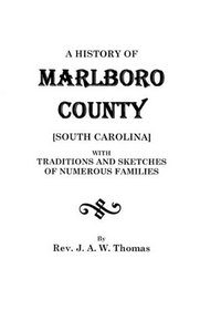 A History of Marlboro County [South Carolina] : With Traditions and Sketches of Numerous Families