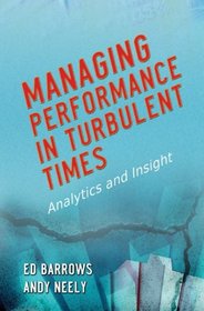 Managing Performance in Turbulent Times: Analytics and Insight