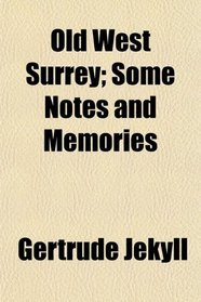Old West Surrey; Some Notes and Memories
