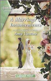 A Marriage of Inconvenience  (Stop the Wedding!, Bk 3) (Harlequin Heartwarming, No 374) (Larger Print)