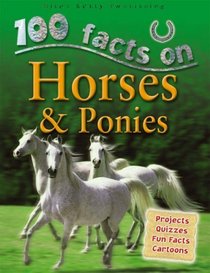 Horses and Ponies (100 Facts)