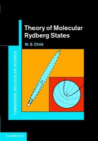 Theory of Molecular Rydberg States (Cambridge Molecular Science)