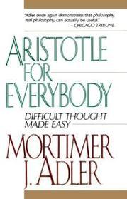 Aristotle for Everybody: Difficult Thought Made Easy