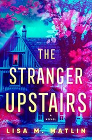 The Stranger Upstairs: A Novel