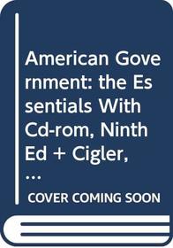 American Government: The Essentials With Cd-rom, Ninth Edition And Cigler, Fifth Edition