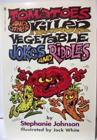 Tomatoes And Other Killer Vegetable Jokes And Riddles
