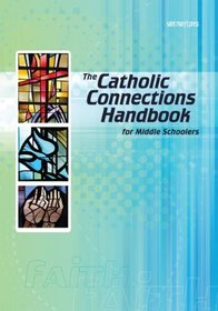The Catholic Connections Handbook for Middle Schoolers-hard