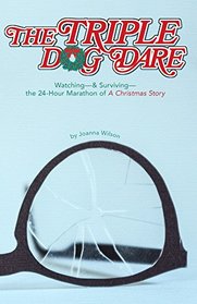 The Triple Dog Dare: Watching & Surviving the 24-Hour Marathon of A Christmas Story