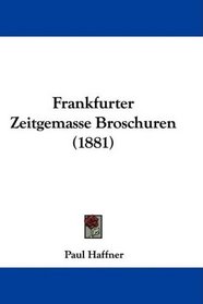 Frankfurter Zeitgemasse Broschuren (1881) (German Edition)