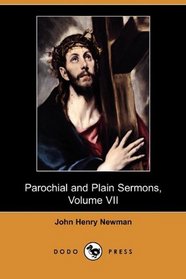 Parochial and Plain Sermons, Volume VII (Dodo Press)
