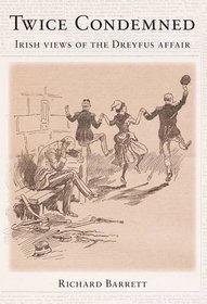 Twice Condemned - Irish Views of the Dreyfus Affair