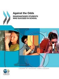 PISA Against the Odds: Disadvantaged Students Who Succeed in School