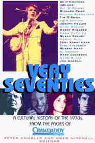 Very Seventies: A Cultural History of the 1970s, from the Pages of Crawdaddy