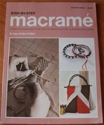 Step-By-Step MacRamE: A Complete Introduction to the Craft of Creative Knotting.
