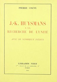 J.k. Huysmans A La Recherche De L'unite, Avec De Nombreux Inedits (French Edition)