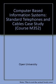 Computer Based Information Systems: Standard Telephones and Cables Case Study (Course M352)