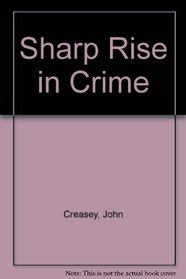 A SHARP RISE IN CRIME