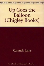 Up Goes the Balloon (Chigley Books)