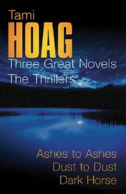 Three Great Novels - The Thrillers: Ashes to Ashes / Dust to Dust / Dark Horse (Kovac & Liska, Bks 1-2 / Elena Estes, Bk 1)
