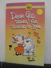 Dear God, Thanks for Thinking Up Love